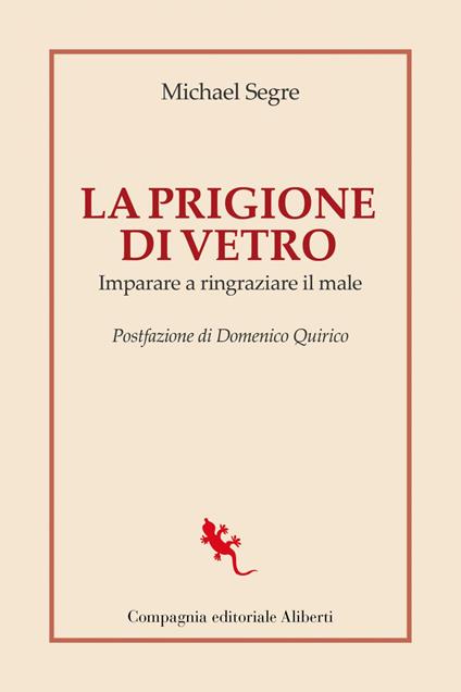 La prigione di vetro. Imparare a ringraziare il male - Michael Segre - ebook