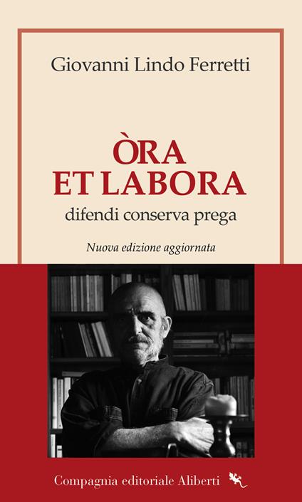 Òra et labora. Difendi, conserva, prega. Nuova ediz. - Giovanni Lindo Ferretti - copertina