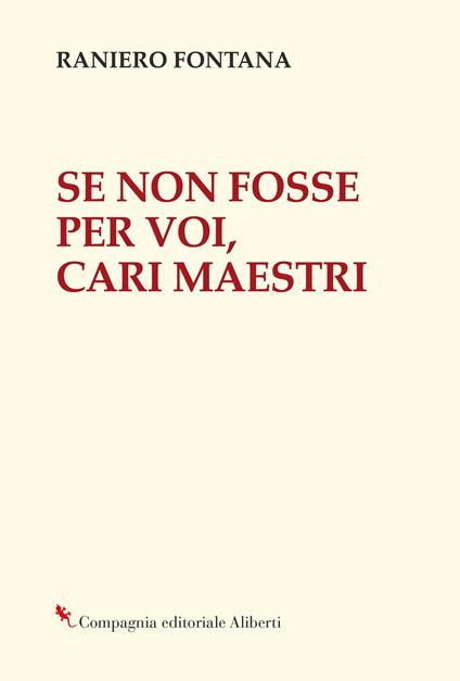 Se non fosse per voi, cari maestri - Raniero Fontana - copertina
