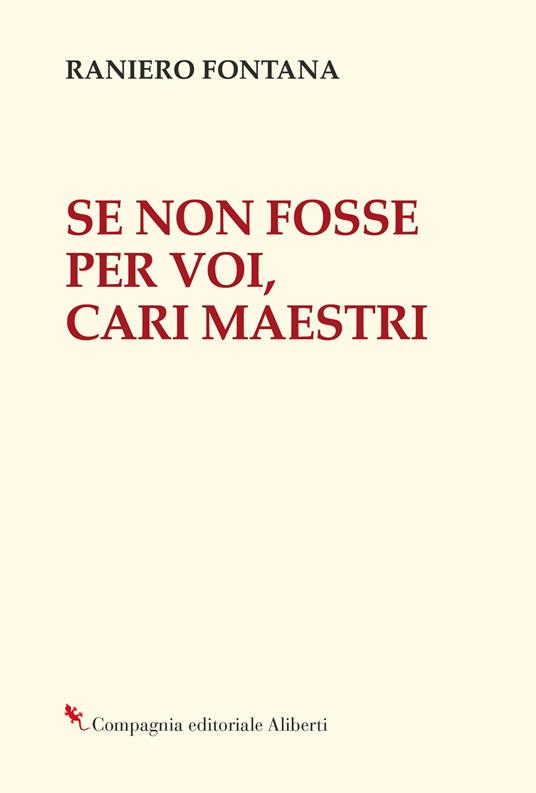 Se non fosse per voi, cari maestri - Raniero Fontana - copertina
