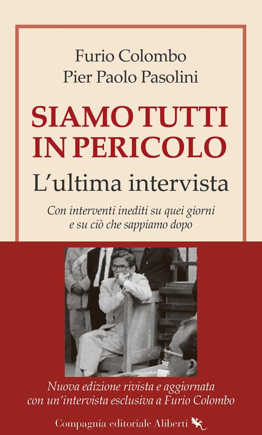 Siamo tutti in pericolo. L'ultima intervista. Nuova ediz. - Furio Colombo,Pier Paolo Pasolini - copertina