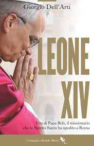 Libro Leone XIV. Il papa americano. La prima biografia Giorgio Dell'Arti