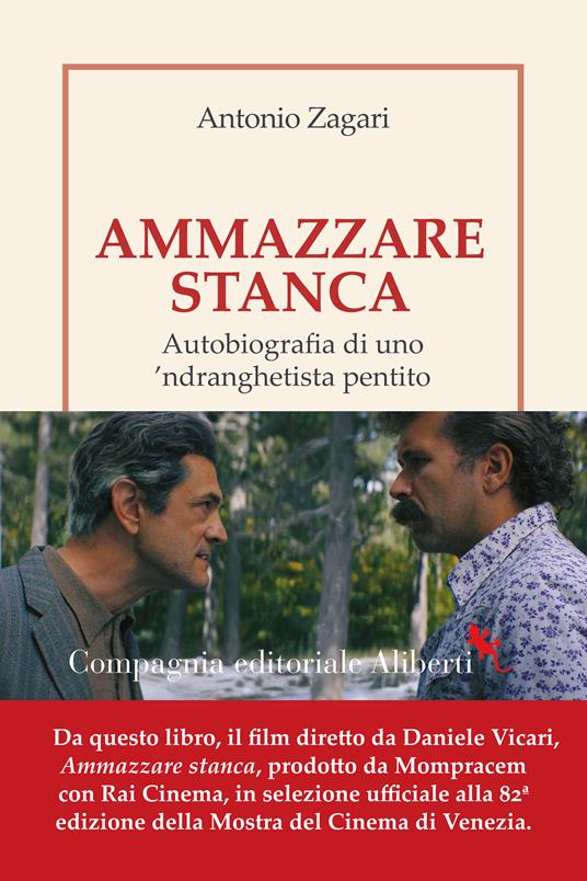Ammazzare stanca. Autobiografia di uno 'ndranghetista pentito - Antonio Zagari - copertina