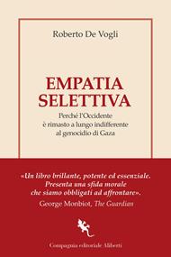Empatia selettiva. Perché l'Occidente è rimasto a lungo indifferente al genocidio di Gaza