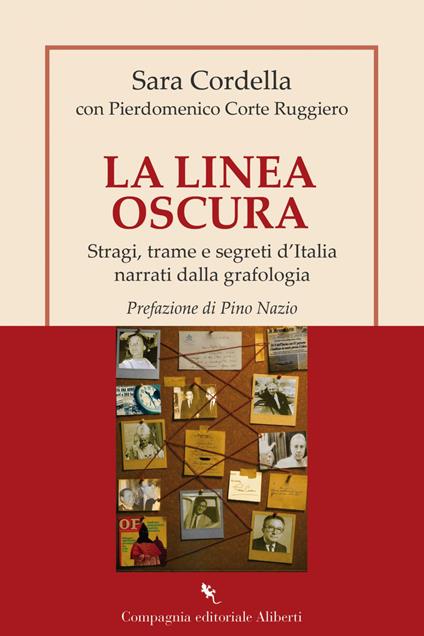 La linea oscura. Stragi, trame e segreti d'Italia narrati dalla grafologia - Sara Cordella,Pierdomenico Corte Ruggiero - ebook