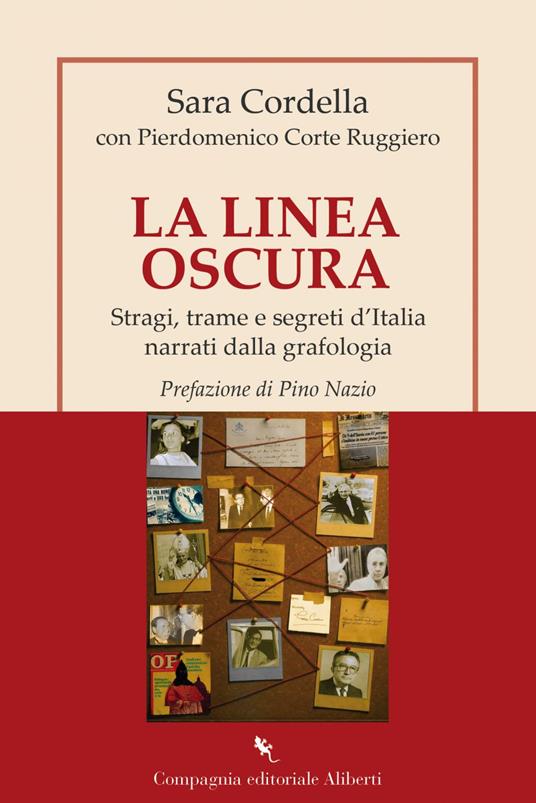 La linea oscura. Stragi, trame e segreti d'Italia narrati dalla grafologia - Sara Cordella,Pierdomenico Corte Ruggiero - ebook