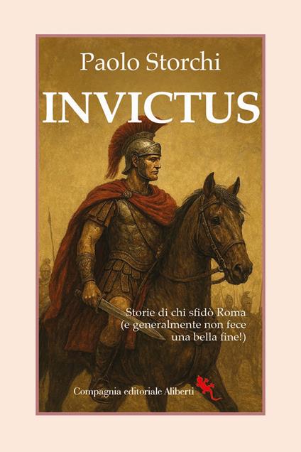 Invictus. Storie di chi sfidò Roma (e generalmente non fece una bella fine!) - Paolo Storchi - copertina