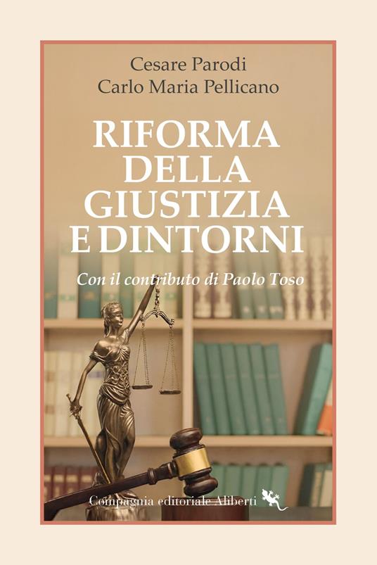 Riforma della Giustizia e dintorni - Carlo Maria Pellicano,Cesare Parodi,Paolo Toso - ebook