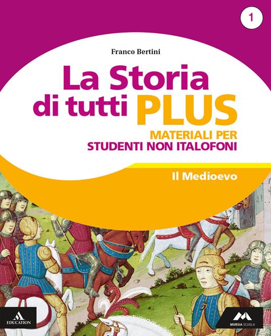La storia di tutti plus. Non italofoni. Per la Scuola media. Con e-book. Con espansione online. Vol. 1 - Franco Bertini - copertina