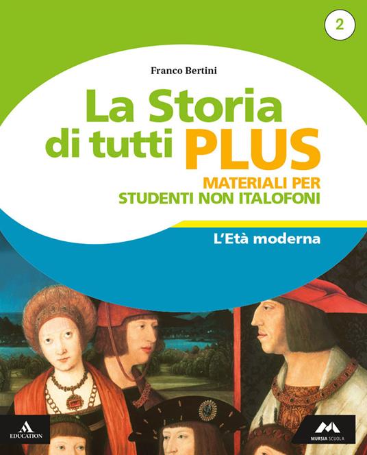La storia di tutti plus. Non italofoni. Per la Scuola media. Con e-book. Con espansione online. Vol. 2 - Franco Bertini - copertina