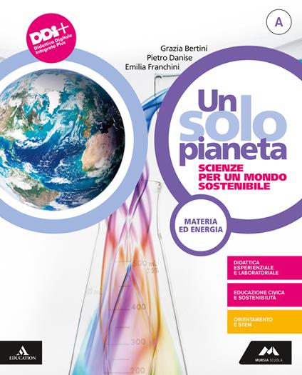 Un solo pianeta. Scienze per un mondo sostenibile. Per la Scuola media. Con e-book. Con espansione online. Vol. A-B-C-D: Materia ed energia-Terra-Biodiversità-Corpo umano - Maria Grazia Bertini,Pietro Danise,Emilia Franchini - copertina