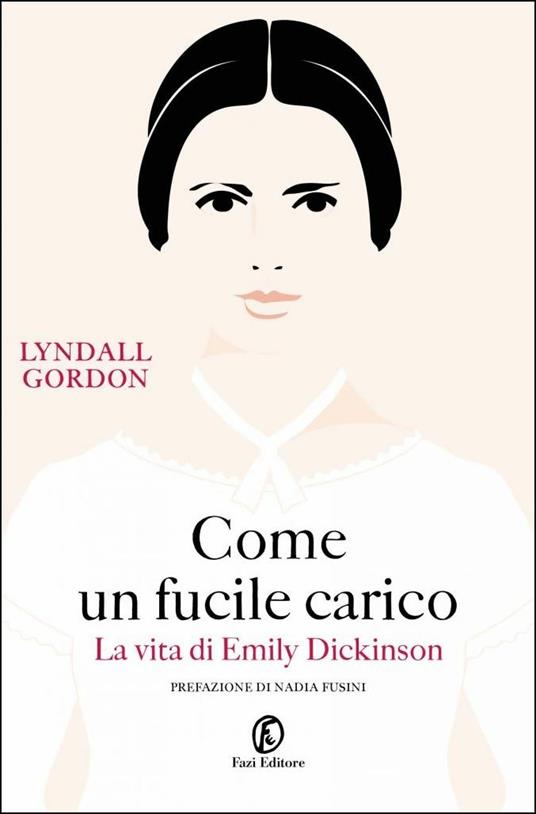 Come un fucile carico. La vita di Emily Dickinson - Lyndall Gordon - copertina