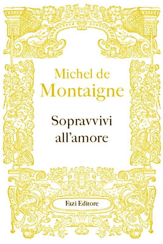 Sopravvivi all'amore - Michel de Montaigne,Federico Ferraguto - ebook