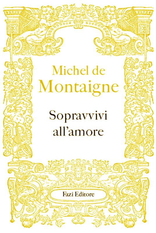 Sopravvivi all'amore - Michel de Montaigne,Federico Ferraguto - ebook