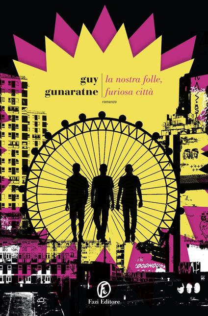 La nostra folle, furiosa città - Guy Gunaratne - copertina