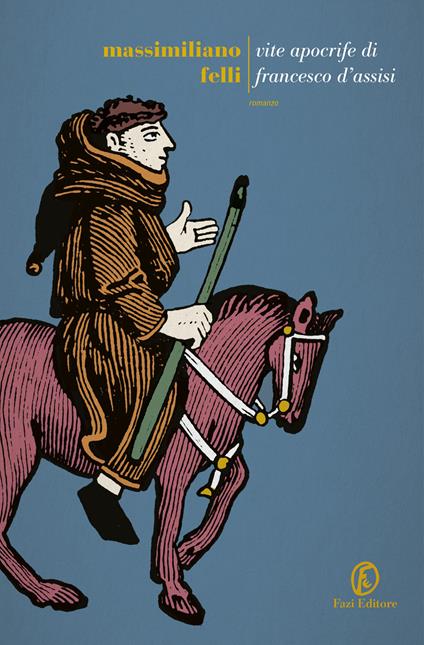 Vite apocrife di Francesco d'Assisi - Massimiliano Felli - copertina
