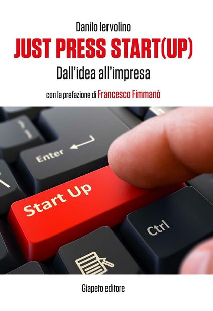Just press start(up). Dall'idea all'impresa - Danilo Iervolino - copertina