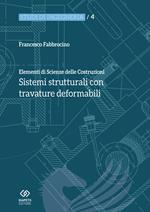 Elementi di scienza delle costruzioni. Sistemi strutturali con travature deformabili