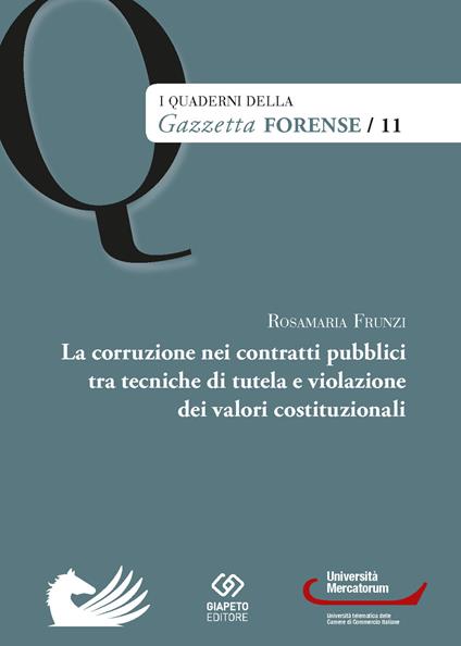 La corruzione nei contratti pubblici tra tecniche di tutela e violazione dei valori costituzionali - Rosamaria Frunzi - copertina
