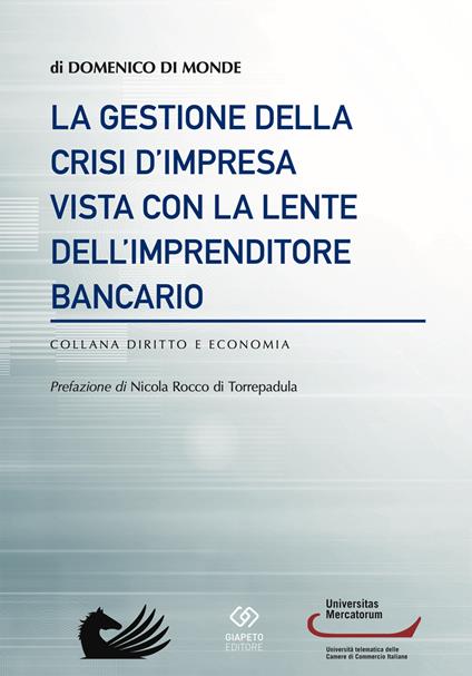 La gestione della crisi d'impresa vista con la lente dell'imprenditore bancario - Domenico Di Monde - copertina