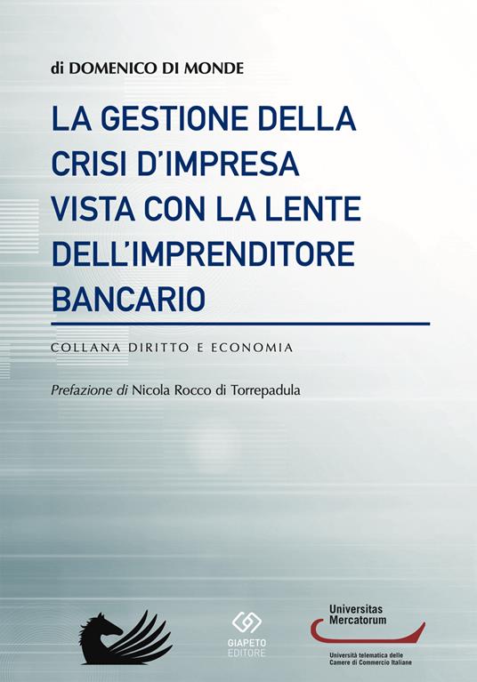La gestione della crisi d'impresa vista con la lente dell'imprenditore bancario - Domenico Di Monde - copertina