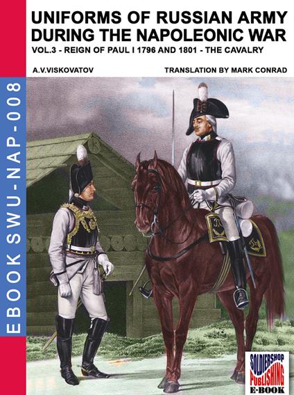 Uniforms of Russian army during the Napoleonic war Vol. 3 - Mark Conrad,Aleksandr Vasilevich Viskovatov - ebook