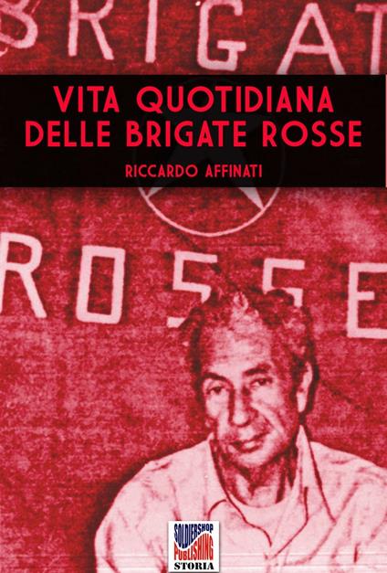 Vita quotidiana delle brigate rosse - Riccardo Affinati - ebook