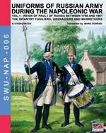 Uniforms of russian army during the napoleonic war. The infantry grenadiers, musketeers & jägers. Vol. 1