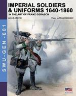 Imperial soldiers & uniform (1640-1860). In the art of Franz Gerasch