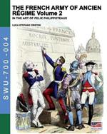 The French army of Ancien Regime Vol. 2: In the art of Felix Philippoteaux