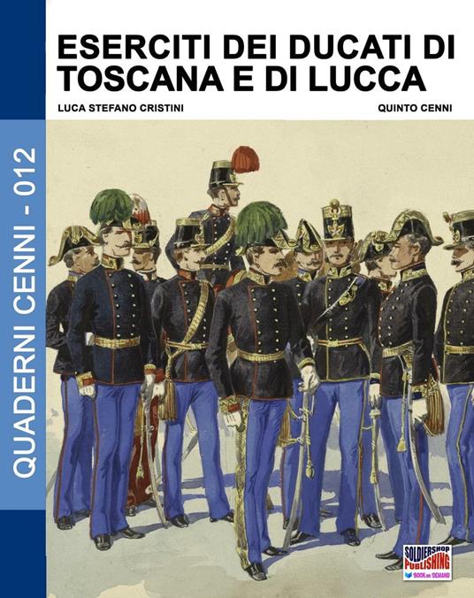 Eserciti dei ducati di Toscana e di Lucca - Luca Stefano Cristini - copertina