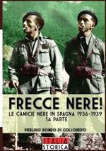 Frecce Nere! Le camicie Nere in Spagna 1936-1939. Vol. 1