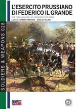 L' esercito prussiano di Federico il Grande-The prussian army of Frederick The Great. Ediz. italiana e inglese