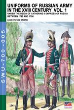 Uniforms of Russian army in the XVIII century - Vol. 1