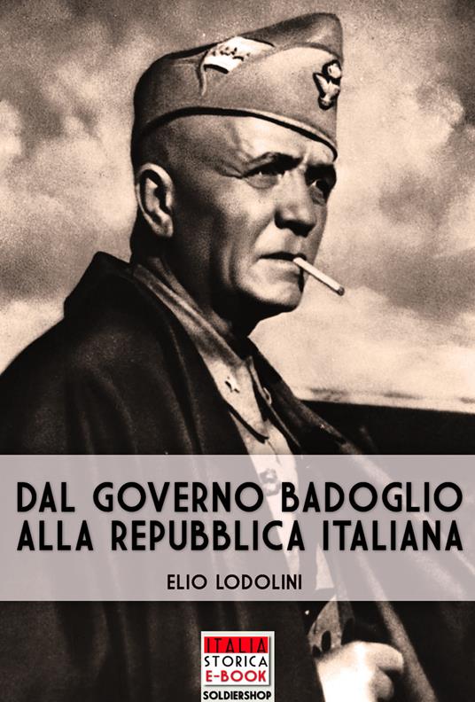 Dal Governo Badoglio alla Repubblica Italiana - Elio Lodolini - ebook