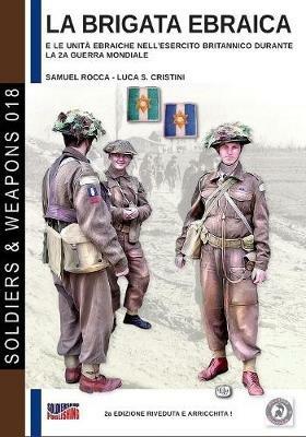 La brigata ebraica e le unità ebraiche nell'esercito britannico durante la seconda guerra mondiale - Samuele Rocca - copertina