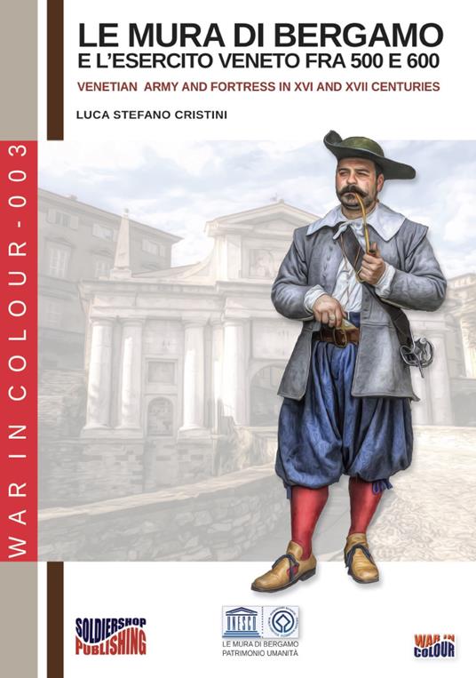 Le mura di Bergamo e l'esercito veneto fra '500 e '600 - Luca Stefano Cristini - copertina