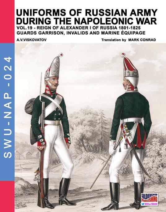 Uniforms of Russian army during the Napoleonic war vol.19: Guards garrison, invalids, equipage & instructional corps - Aleksandr Vasilevich Viskovatov - cover