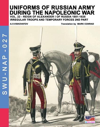 Uniforms of Russian army during the Napoleonic war vol.22: The temporary forces - Aleksandr Vasilevich Viskovatov,Luca Stefano Cristini,Mark Conrad - cover
