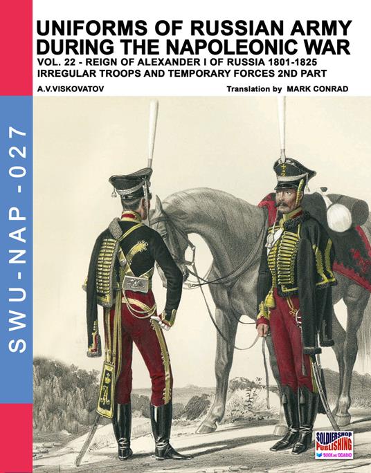 Uniforms of Russian army during the Napoleonic war vol.22: The temporary forces - Aleksandr Vasilevich Viskovatov,Luca Stefano Cristini,Mark Conrad - cover