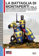 La battaglia di Montaperti. Storia e cronaca di una battaglia del Duecento. Vol. 2