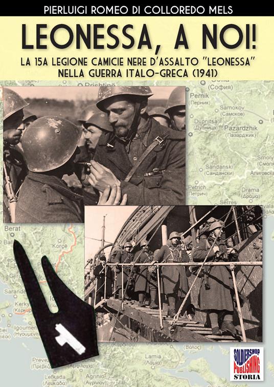 Leonessa, a noi! La 15ª legione camicie nere d'assalto «Leonessa» nella guerra italo-greca (1941) - Pierluigi Romeo Di Colloredo Mels - copertina