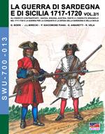 LA GUERRA DI SARDEGNA E DI SICILIA 1717-1720 vol. 1/2. GLI ESERCITI CONTRAPPOSTI