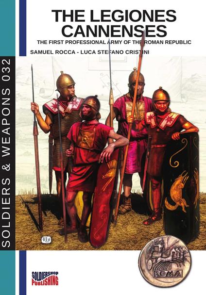 The legiones Cannenses: The first professional army of the Roman republic - Samuel Rocca - cover