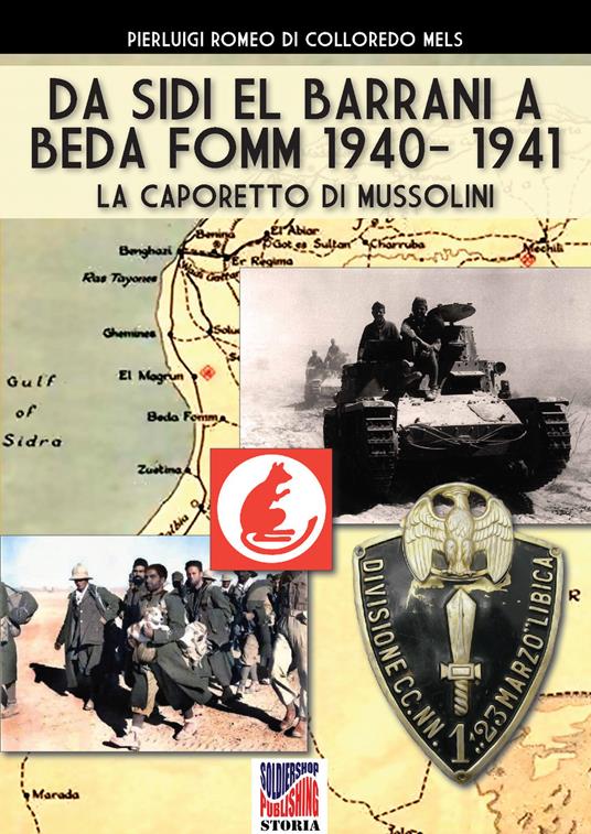 Da Sidi el Barrani a Beda Fomm 1940-1941. La Caporetto di Mussolini - Pierluigi Romeo Di Colloredo Mels - copertina