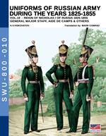 Uniforms of Russian army during the years 1825-1855. Ediz. illustrata. Vol. 10: General major staff, aide de camps & others.