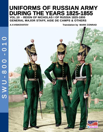 Uniforms of Russian army during the years 1825-1855. Ediz. illustrata. Vol. 10: General major staff, aide de camps & others. - Aleksandr Vasilevich Viskovatov - copertina