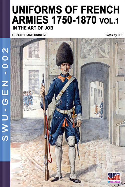 Uniforms of French army 1750-1870. Vol. 1 - Luca Stefano Cristini - copertina