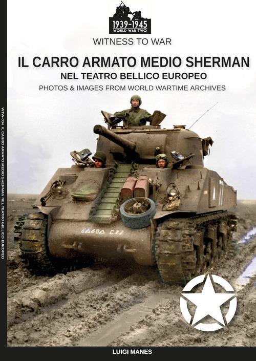 Il carro armato medio Sherman nel teatro bellico europeo - Luigi Manes - copertina