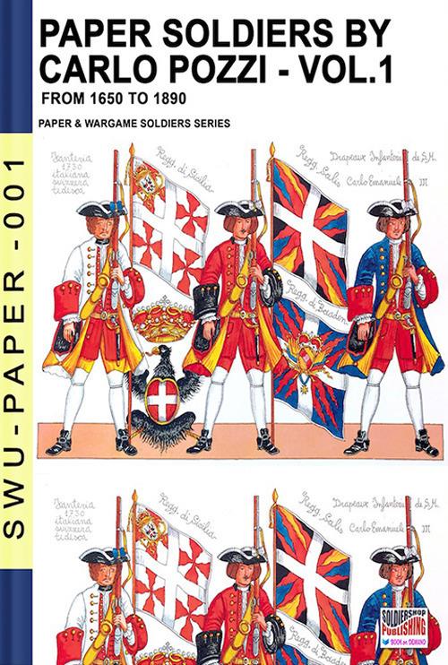 Paper soldiers. Nuova ediz.. Vol. 1: From 1650 to 1899. - Carlo Pozzi - copertina